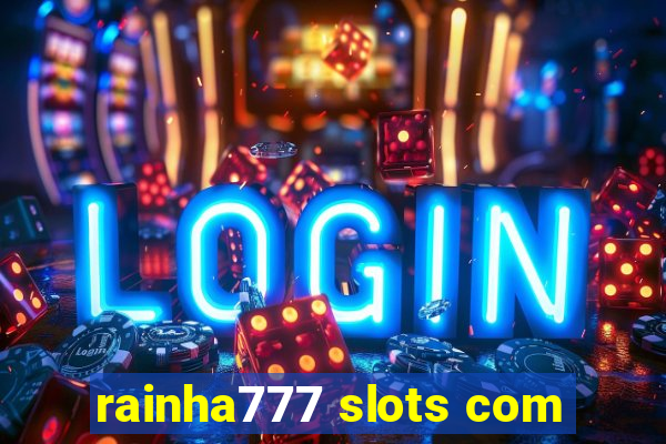 rainha777 slots com