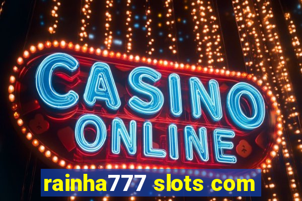 rainha777 slots com