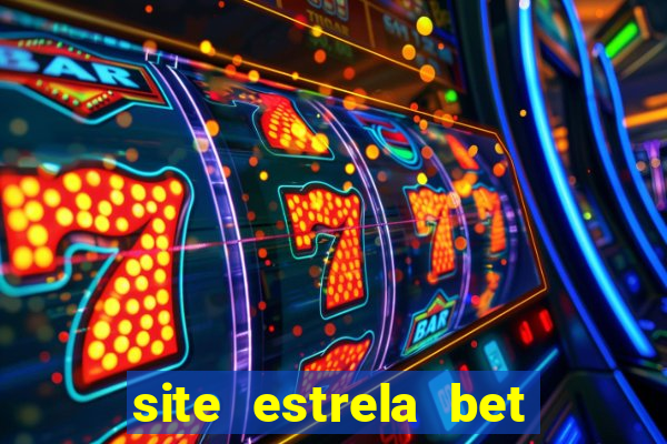 site estrela bet é confiavel