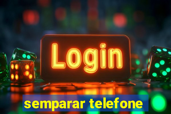 semparar telefone