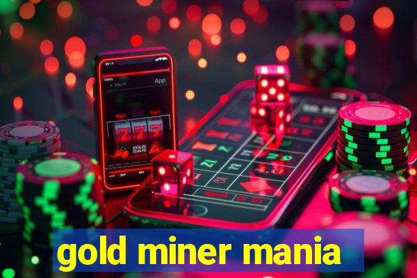 gold miner mania