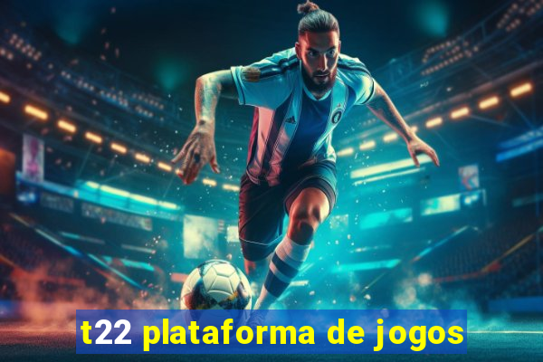 t22 plataforma de jogos