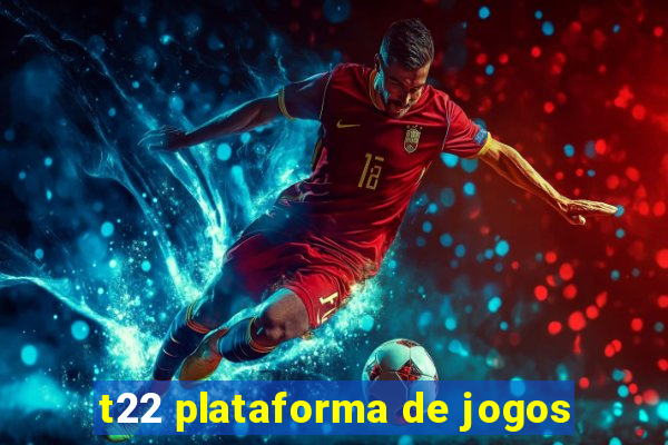 t22 plataforma de jogos