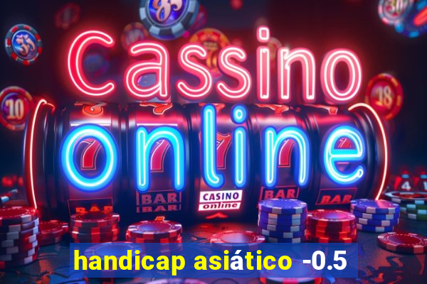 handicap asiático -0.5