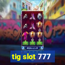 tig slot 777