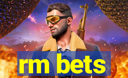 rm bets