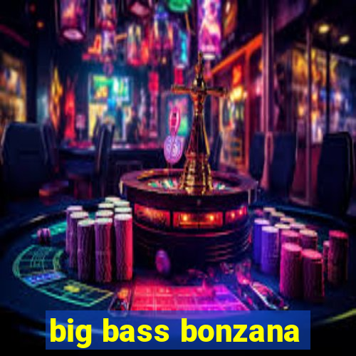 big bass bonzana