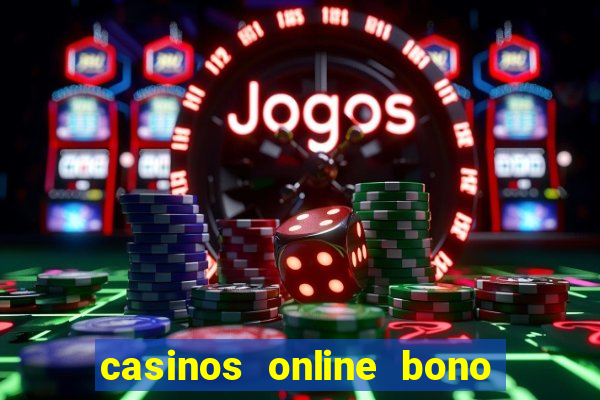 casinos online bono sin deposito