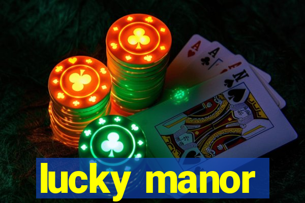 lucky manor