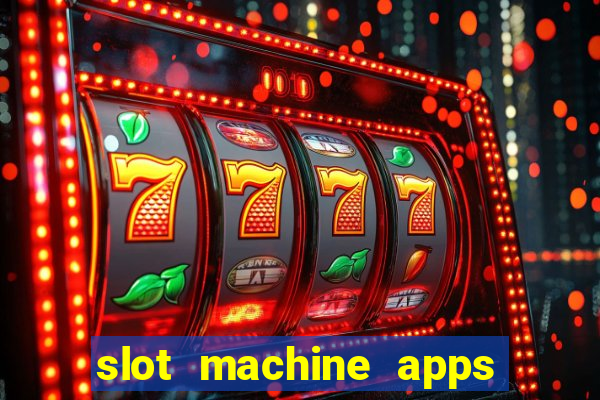 slot machine apps real money