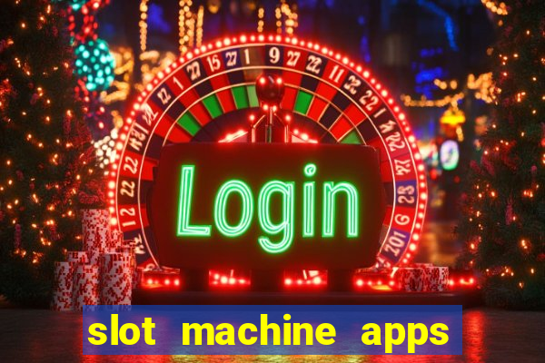 slot machine apps real money