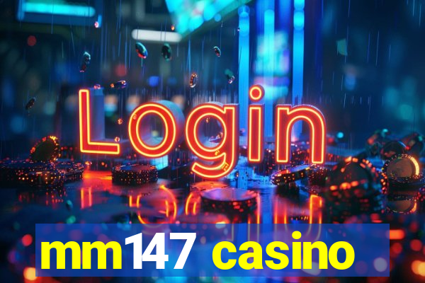 mm147 casino