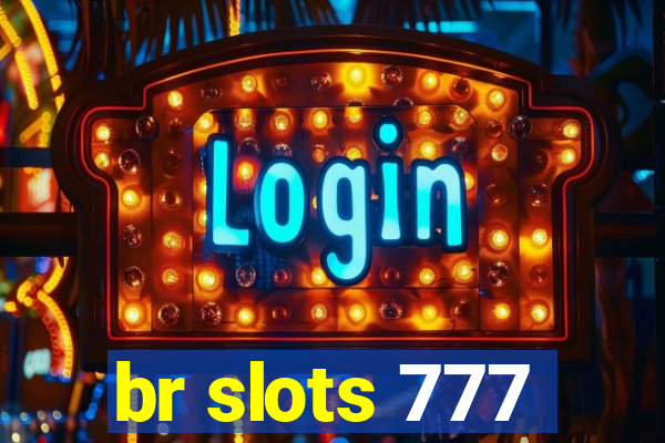 br slots 777