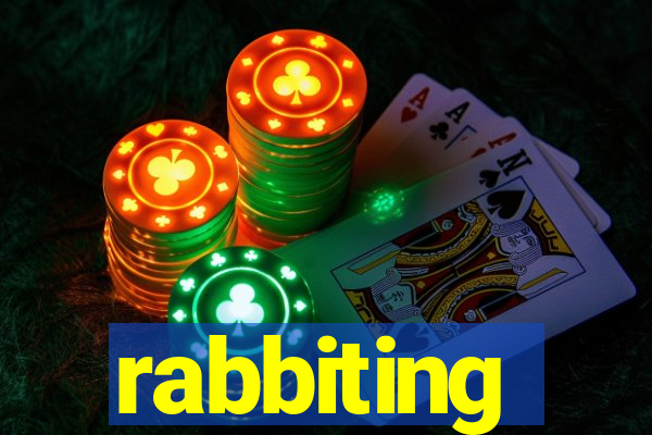 rabbiting