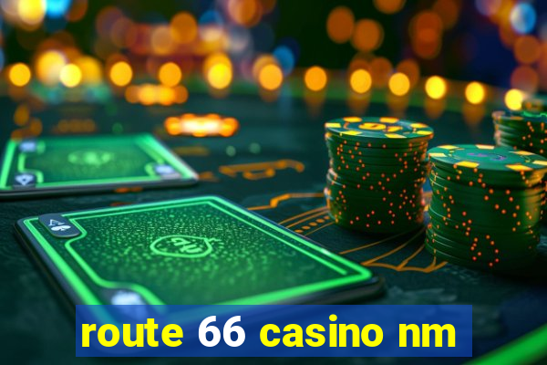 route 66 casino nm