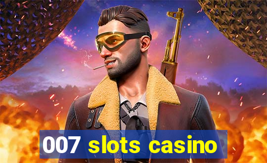 007 slots casino