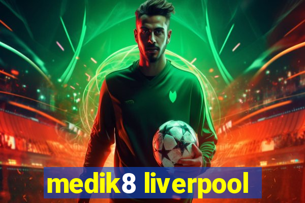 medik8 liverpool