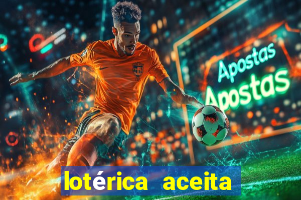 lotérica aceita pix para jogos