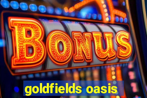 goldfields oasis