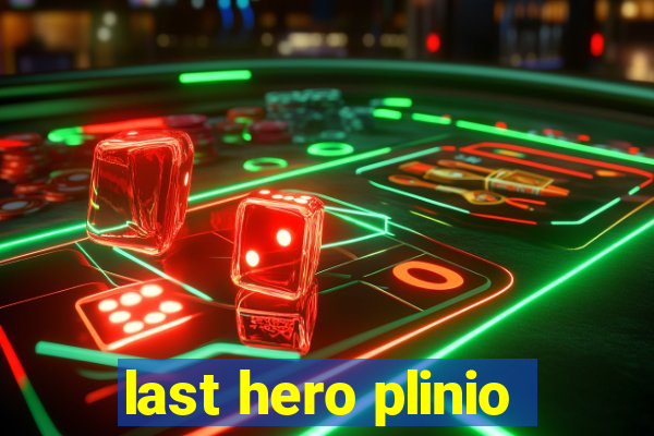 last hero plinio