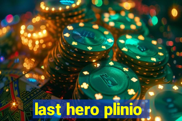 last hero plinio