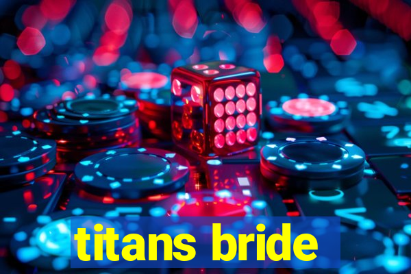 titans bride