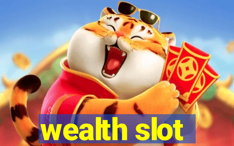 wealth slot