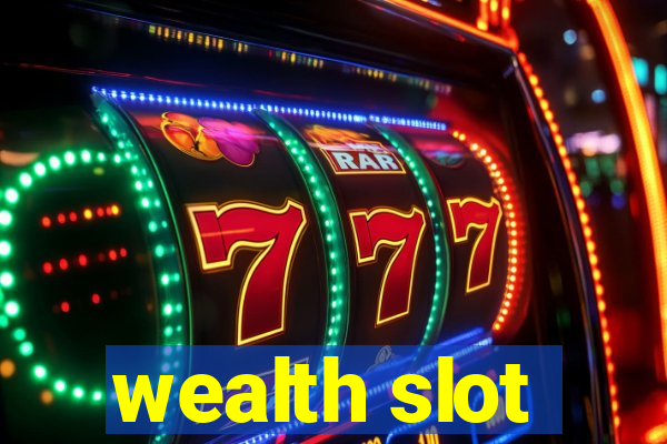 wealth slot