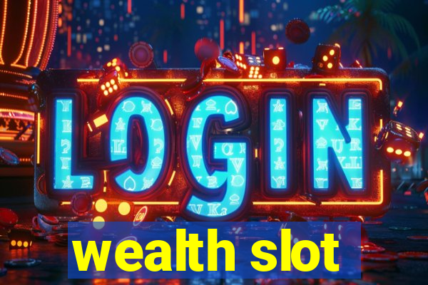 wealth slot