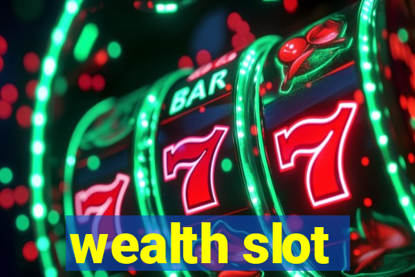 wealth slot