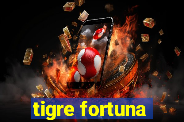 tigre fortuna