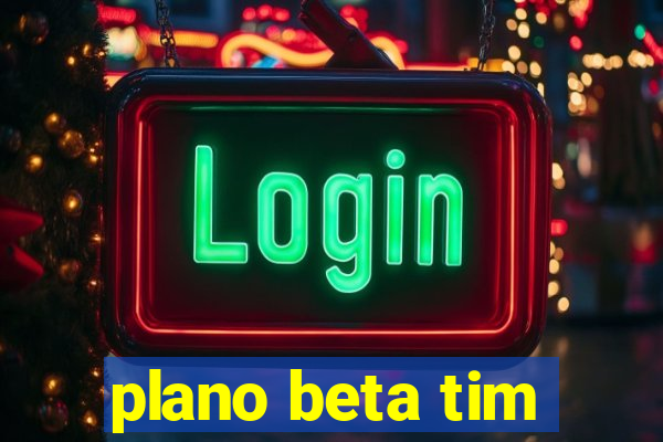 plano beta tim