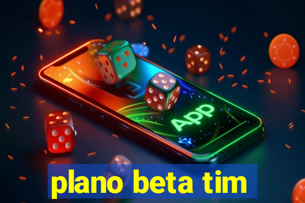 plano beta tim