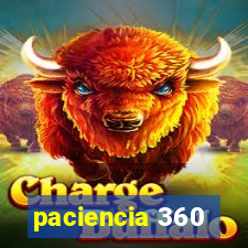 paciencia 360