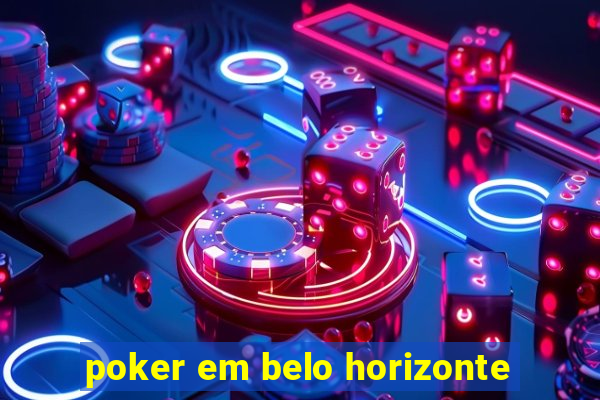 poker em belo horizonte