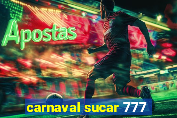 carnaval sucar 777