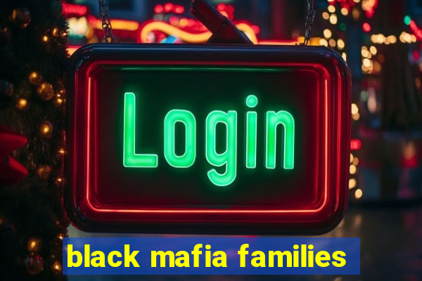 black mafia families