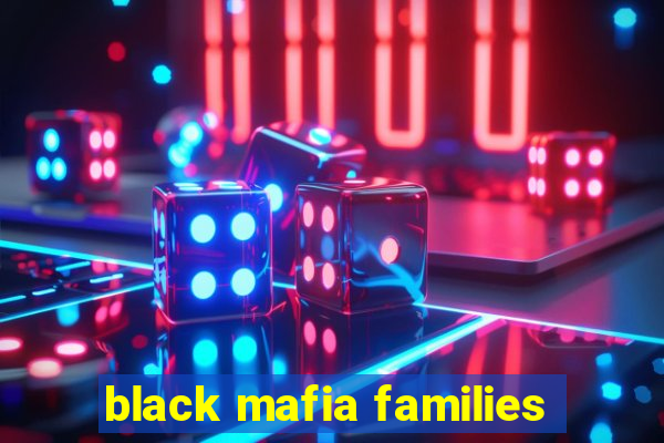 black mafia families