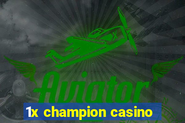 1x champion casino