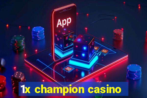 1x champion casino