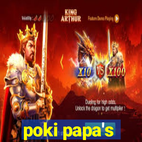 poki papa's