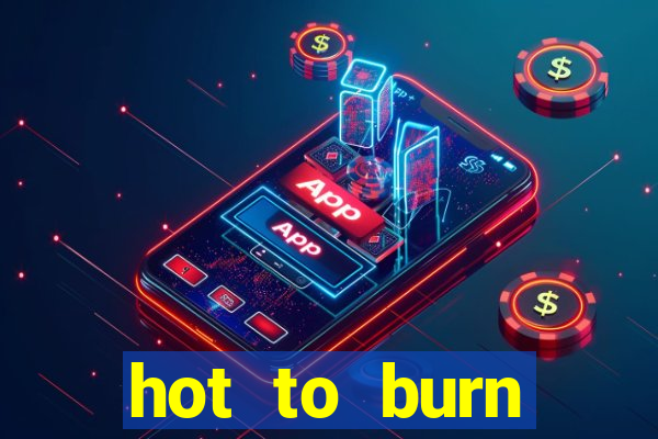 hot to burn extreme slot