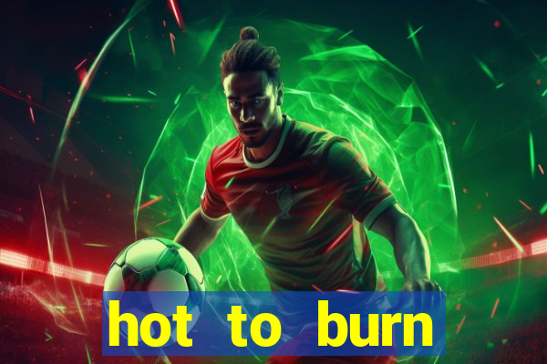 hot to burn extreme slot