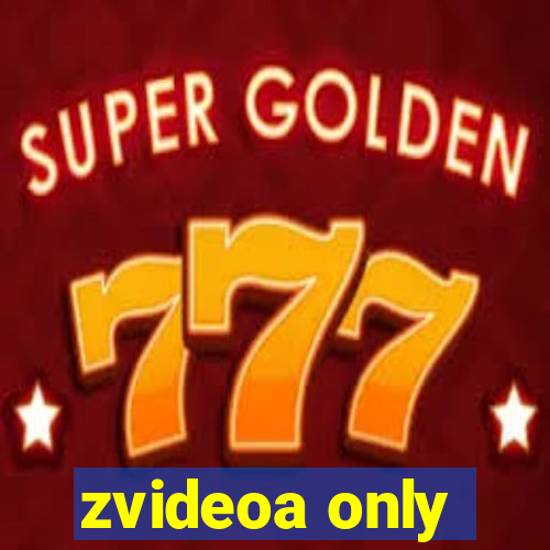 zvideoa only