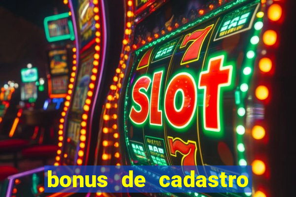 bonus de cadastro sem rollover