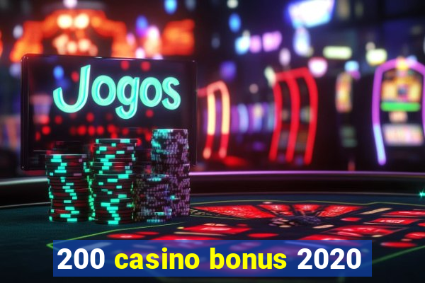 200 casino bonus 2020