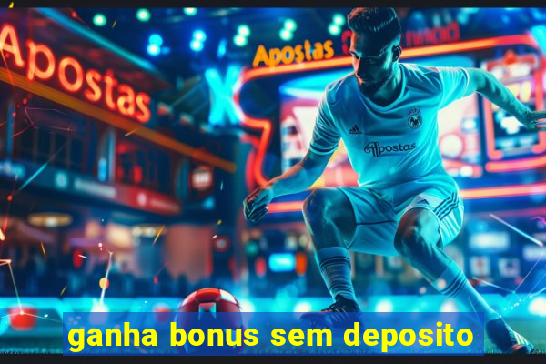 ganha bonus sem deposito