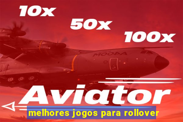 melhores jogos para rollover