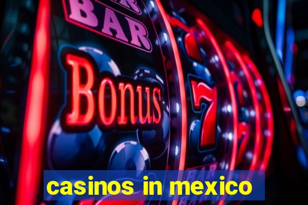 casinos in mexico