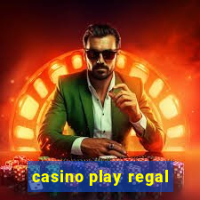 casino play regal